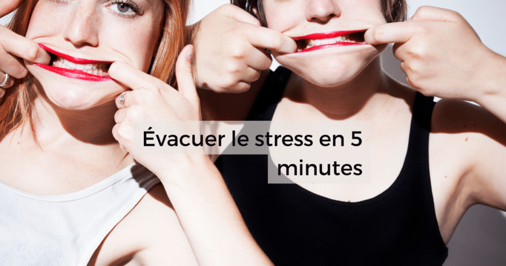 Évacuer le stress en 5 minutes