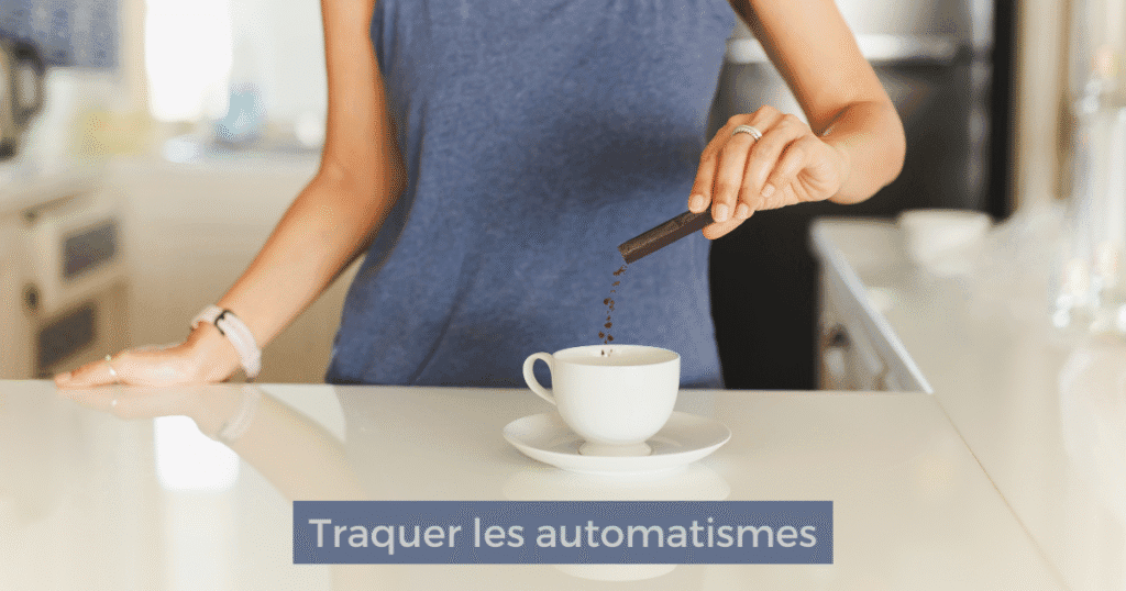 Traquer ses automatismes
