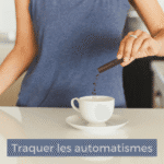 Traquer ses automatismes
