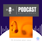 Podcast anti stress méditation