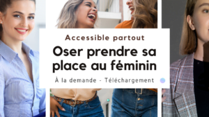 Oser prendre sa place au féminin